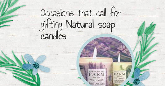 Occasions That Call for Gifting Natural Soap & Candles