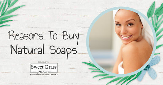 Reasons To Buy Natural Soaps